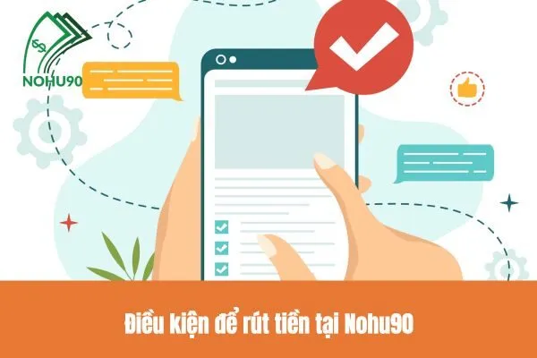 Điều kiện để rút tiền tại Nohu90