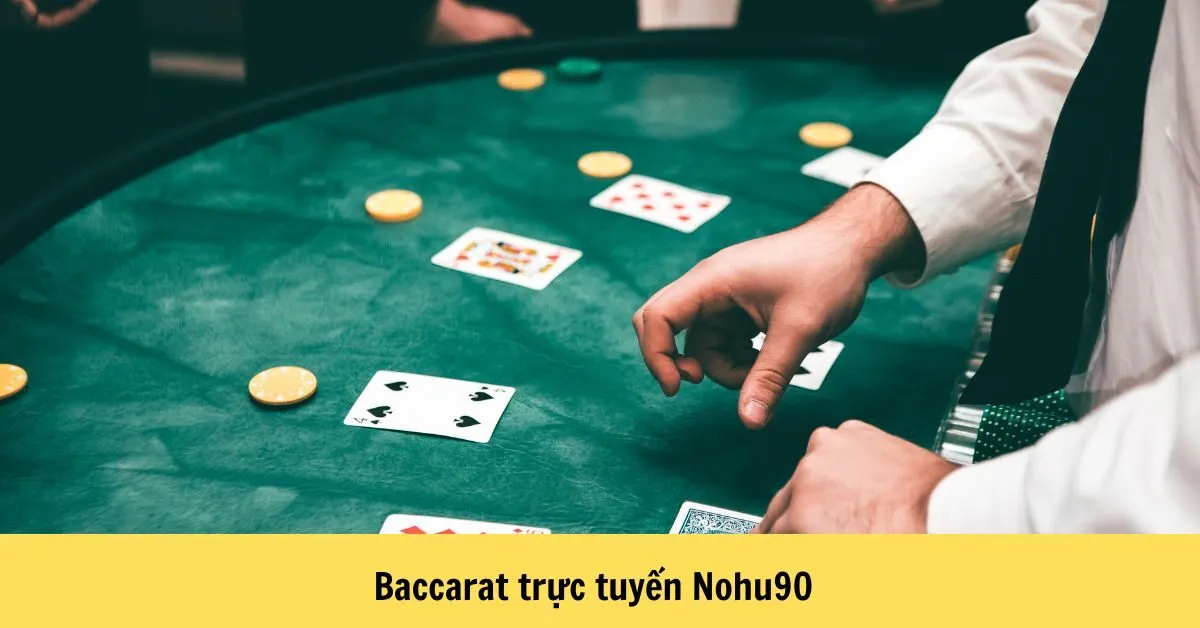 Baccarat trực tuyến Nohu90