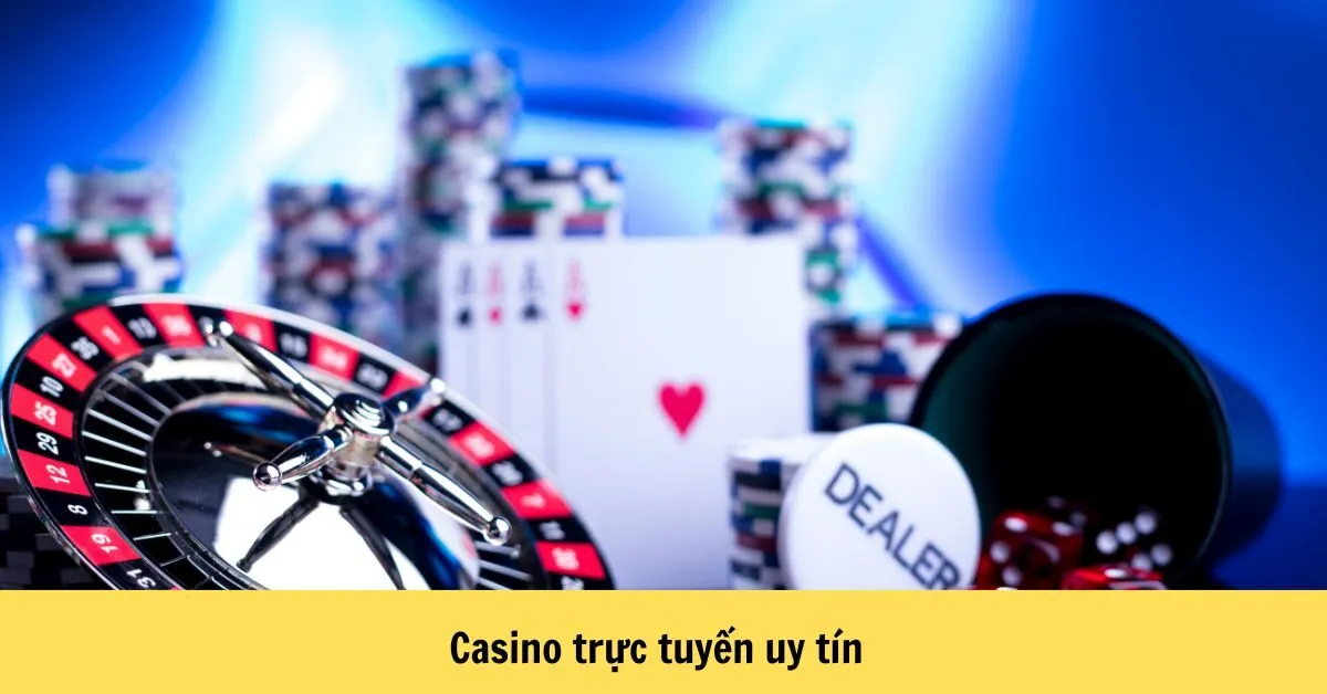 Casino trực tuyến uy tín