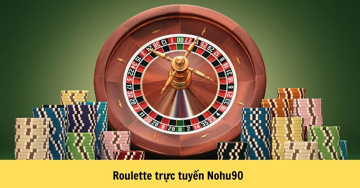 Roulette trực tuyến Nohu90