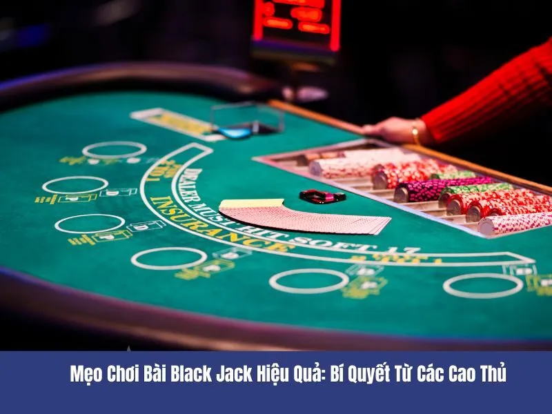 meo choi bai black jack hieu qua bi quyet tu cac cao thu